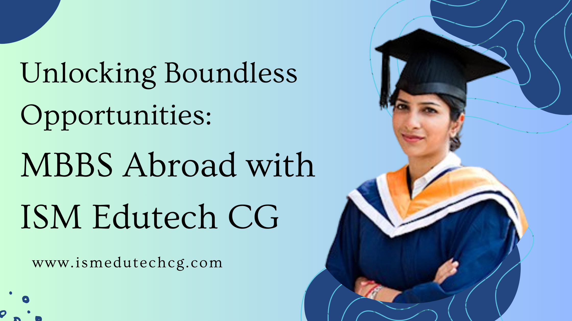 Unlocking Boundless Opportunities: MBBS Abroad with ISM Edutech CG